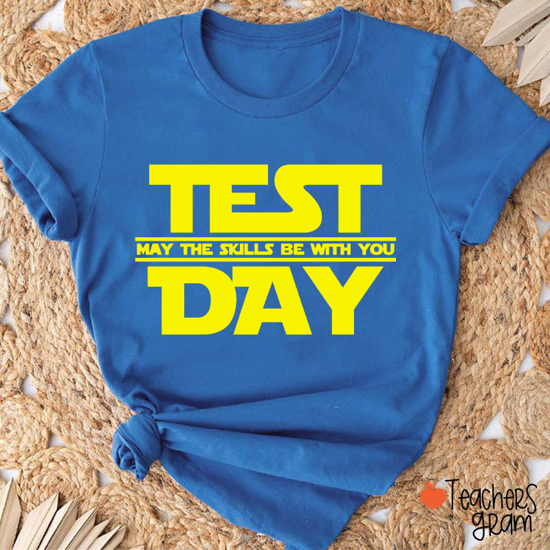 Test Day May The Skills Be With You Teacher T-Shirt