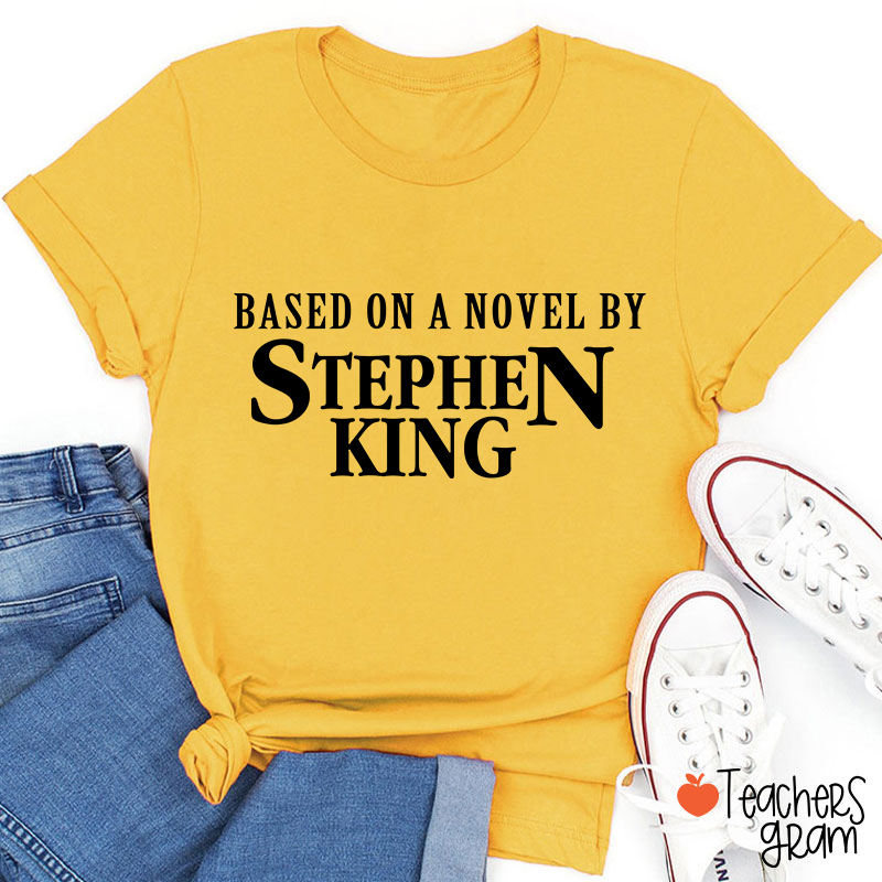 Based On A Novel By Stephen King Teacher T-Shirt