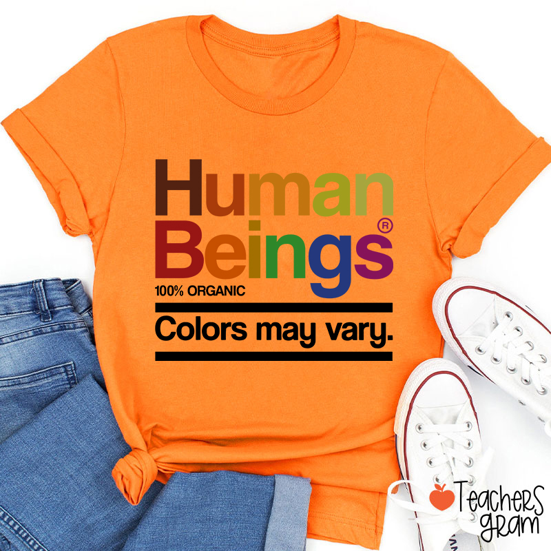 Human Beings Colors May Vary Teacher T-Shirt