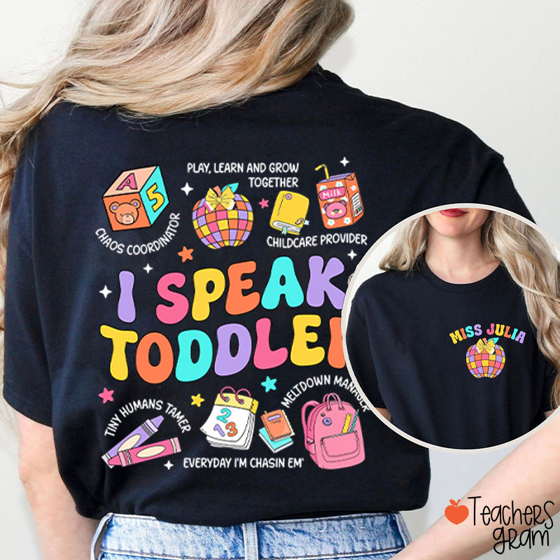 Personalized Name I Speak Toddler Teacher Two Sided T-Shirt