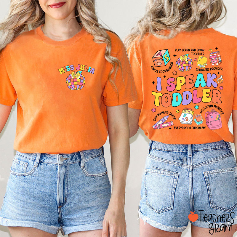 Personalized Name I Speak Toddler Teacher Two Sided T-Shirt