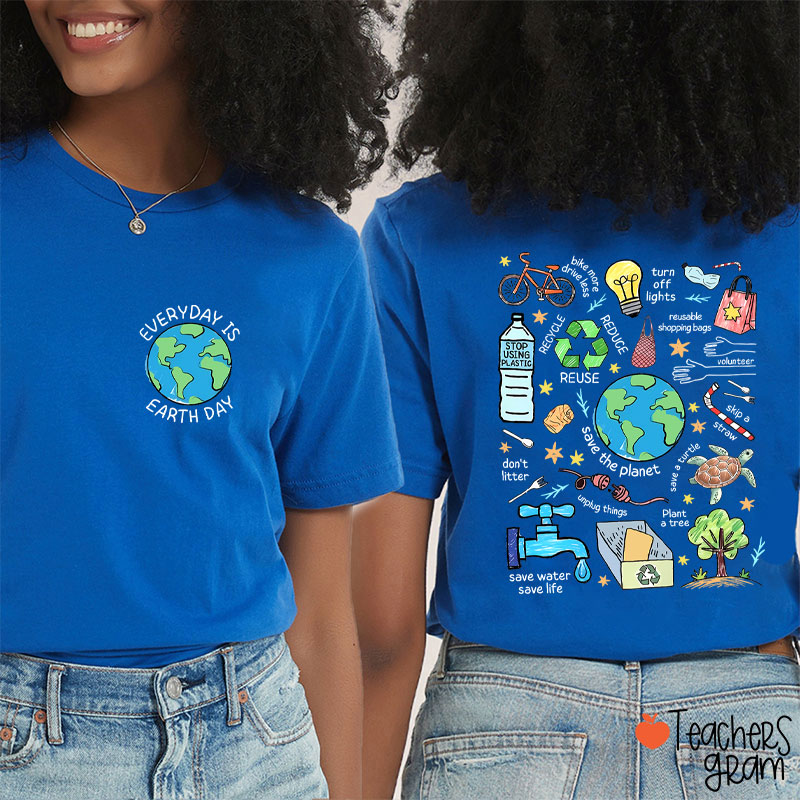 Everyday Is Earth Day Teacher Two Sided T-Shirt