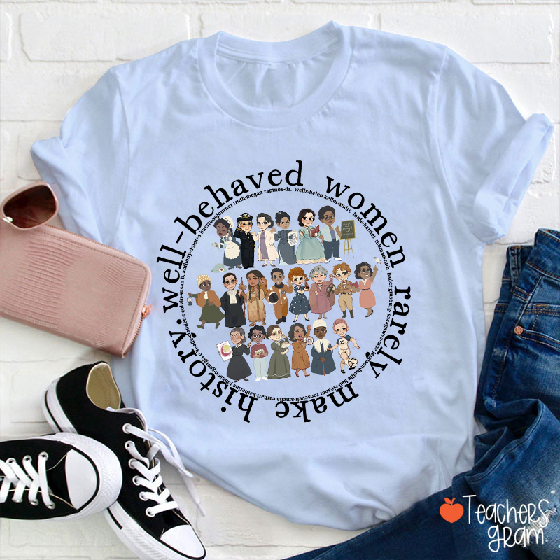Well Behaved Women Rarely History Teacher T-Shirt Sale-Teachersgram