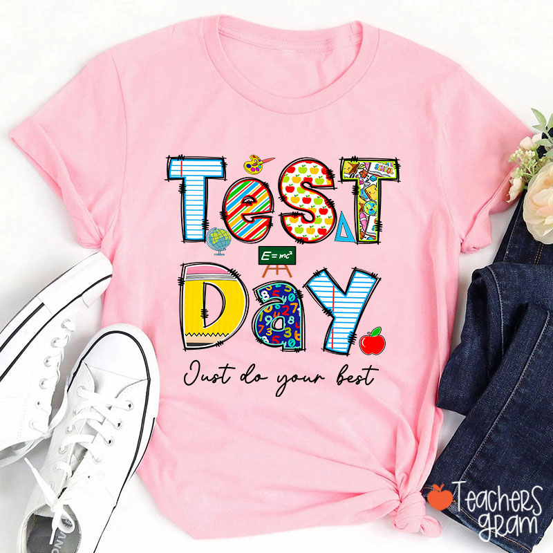 Test Day Just Do Your Best Teacher T-Shirt
