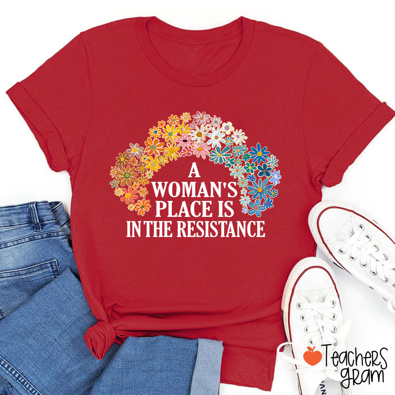 A Woman's Place Empowered Women Teacher T-Shirt
