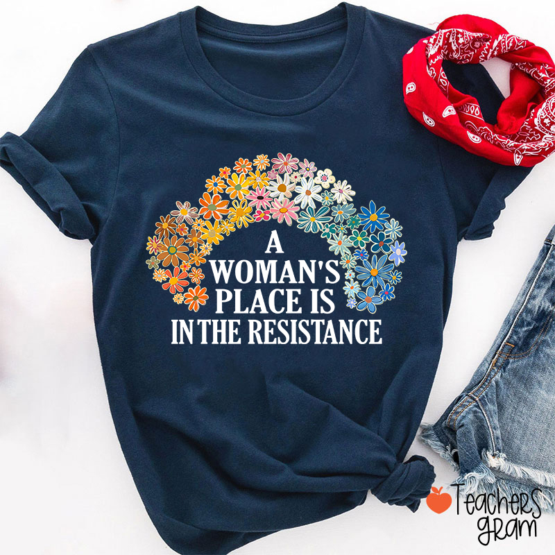 A Woman's Place Empowered Women Teacher T-Shirt