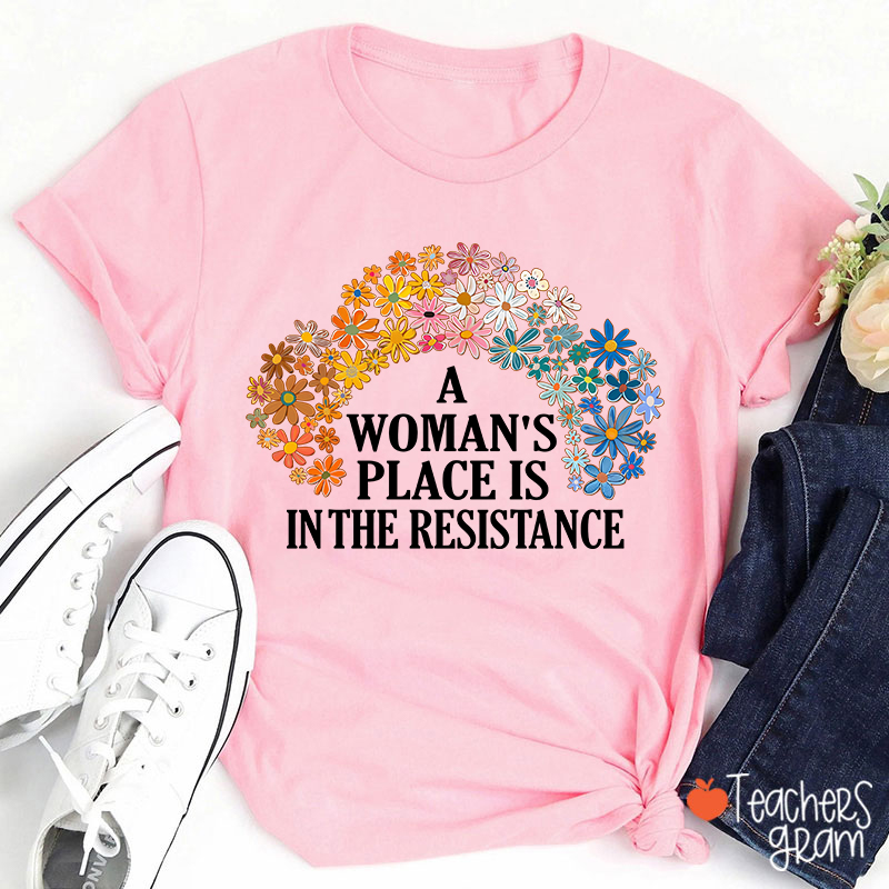 A Woman's Place Empowered Women Teacher T-Shirt