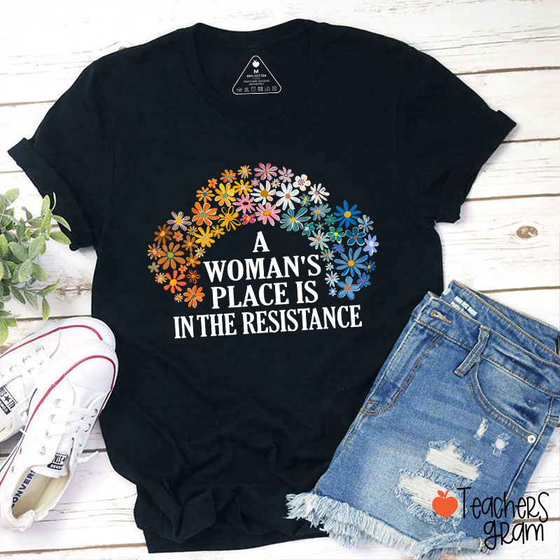 A Woman's Place Empowered Women Teacher T-Shirt