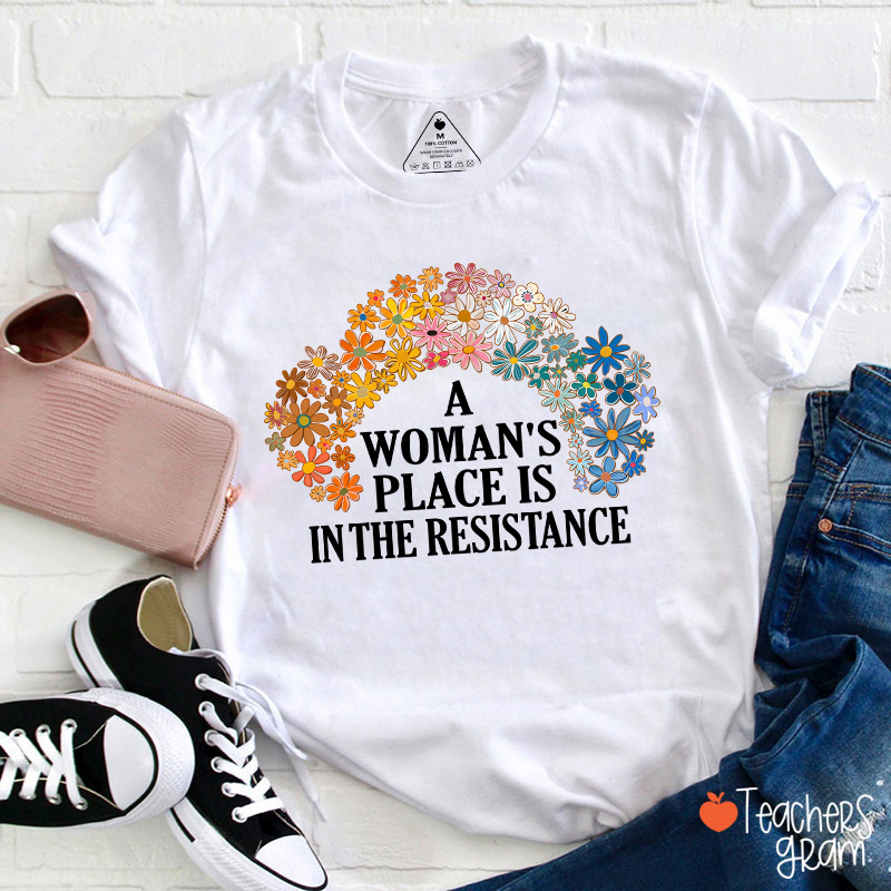 A Woman's Place Empowered Women Teacher T-Shirt