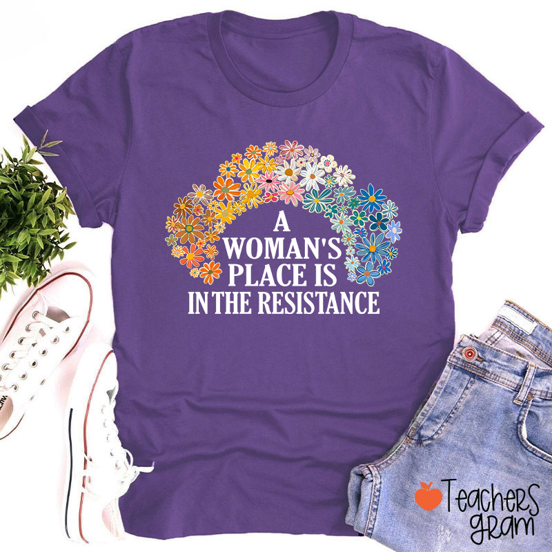 A Woman's Place Empowered Women Teacher T-Shirt