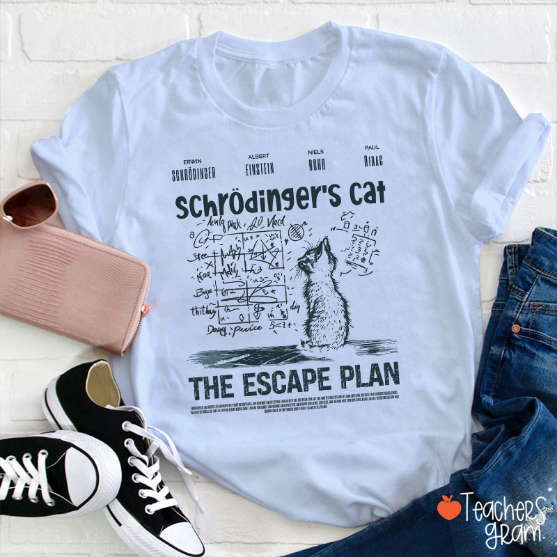 Schrödingers Cat The Escape Plan Teacher T-Shirt