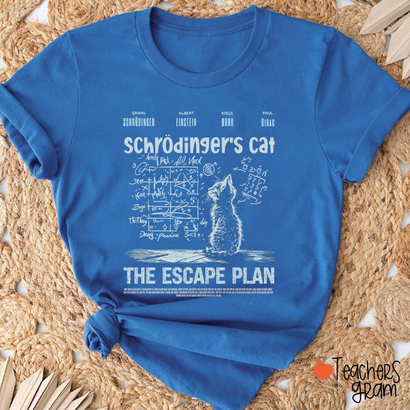 Schrödingers Cat The Escape Plan Teacher T-Shirt
