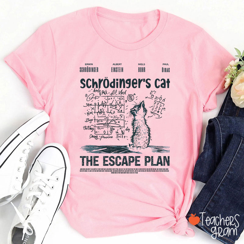 Schrödingers Cat The Escape Plan Teacher T-Shirt