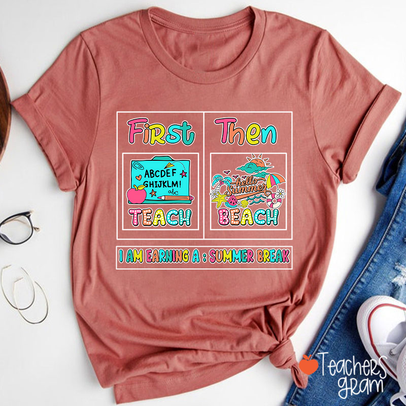 First Teach Then Beach Teacher T-Shirt