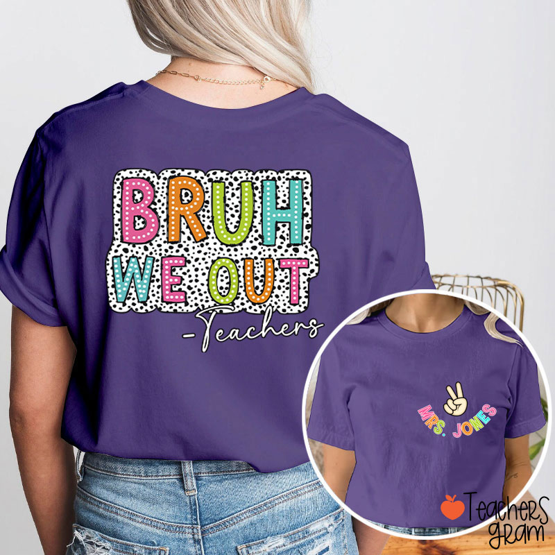 Personalized Name Bruh We Out Teacher Two Sided T-Shirt