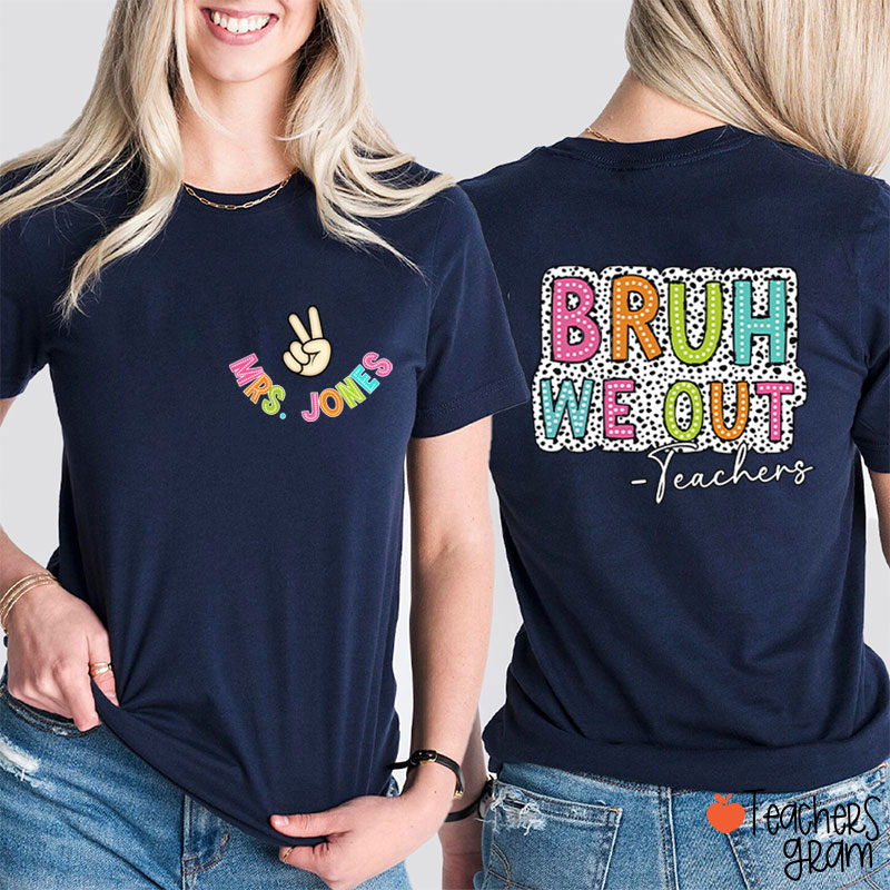 Personalized Name Bruh We Out Teacher Two Sided T-Shirt