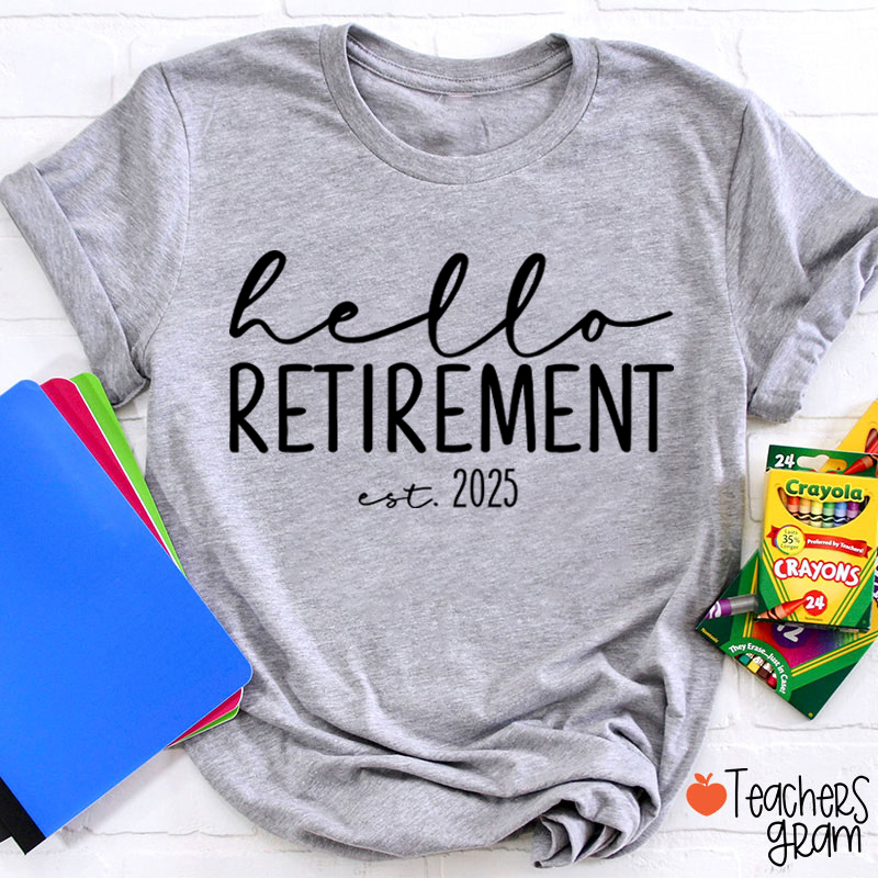 Hello Retirement Teacher T-Shirt