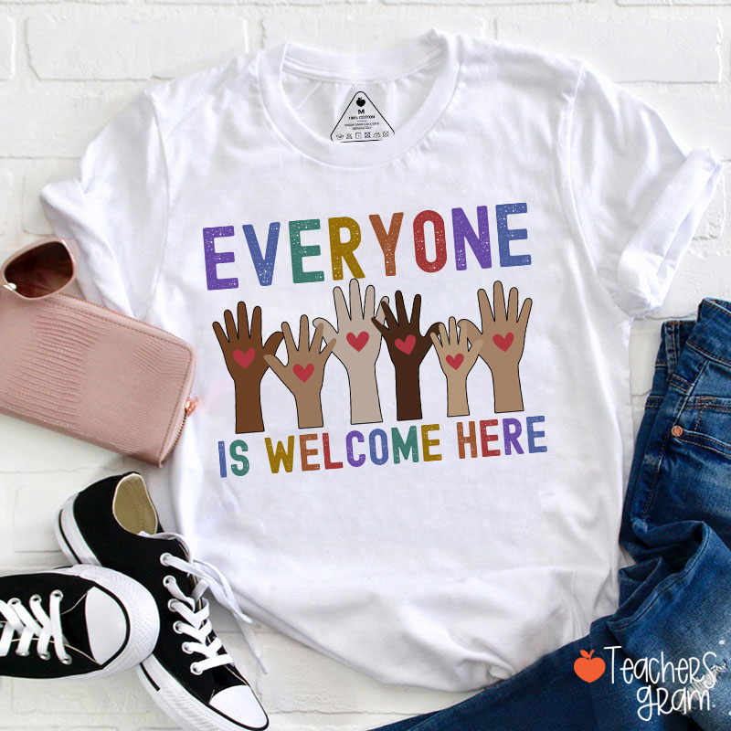 Everyone Is Welcome Here Teacher T-Shirt