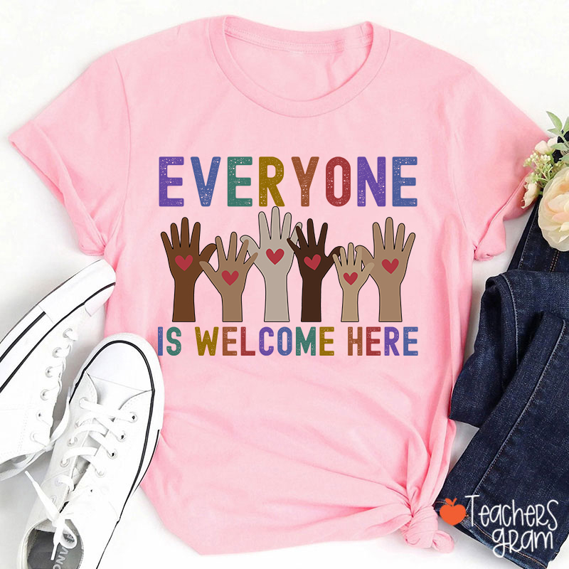 Everyone Is Welcome Here Teacher T-Shirt