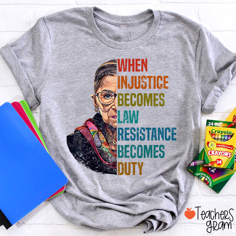 When Injustice Becomes Law Teacher T-Shirt