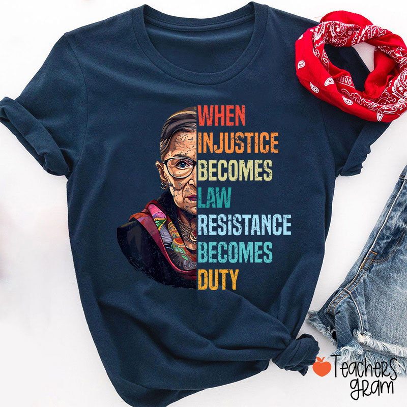 When Injustice Becomes Law Teacher T-Shirt