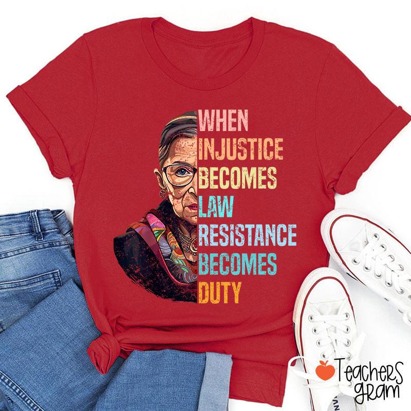 When Injustice Becomes Law Teacher T-Shirt