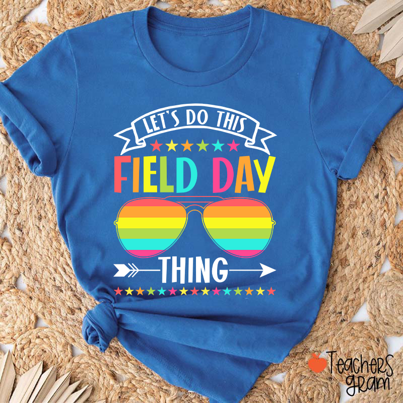 Let's Do This Field Day Thing Teacher T-Shirt