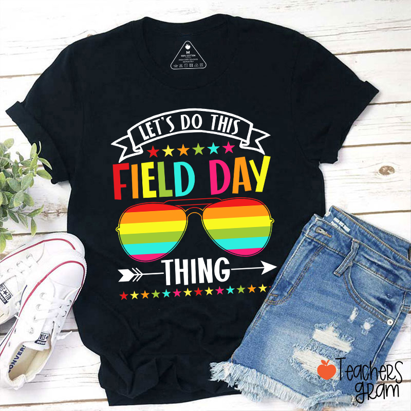 Let's Do This Field Day Thing Teacher T-Shirt