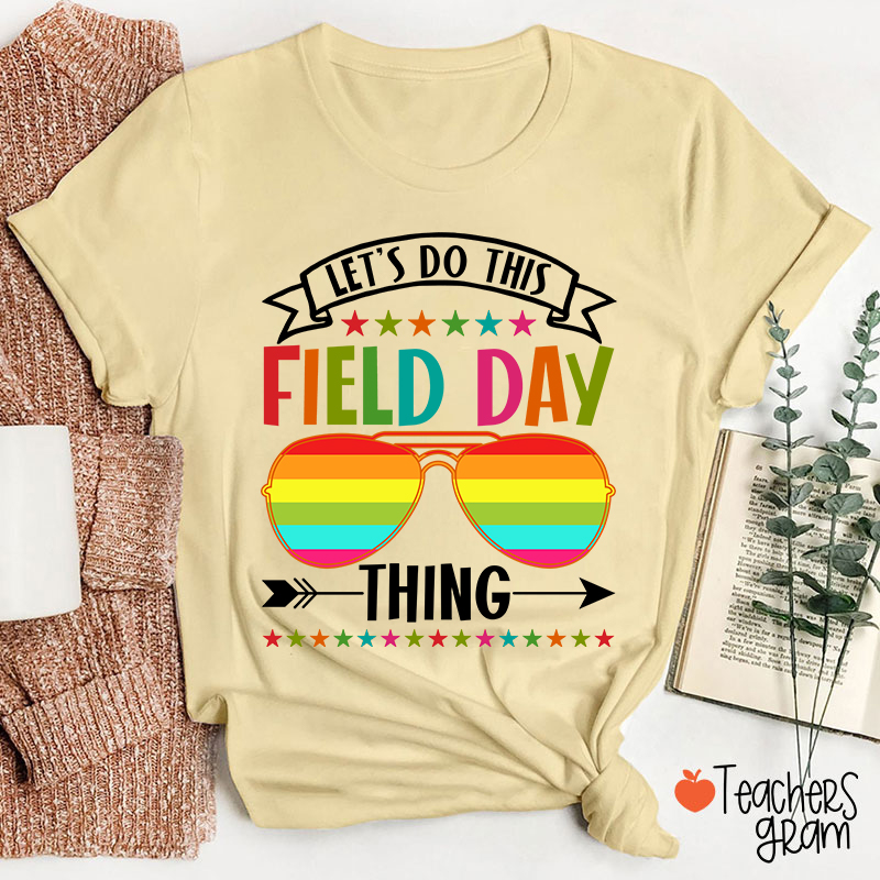 Let's Do This Field Day Thing Teacher T-Shirt