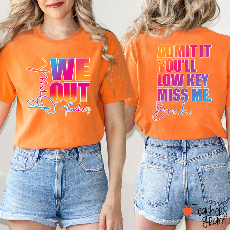 Personalized We Out You'll Low Key Miss Me Teacher Two Sided T-Shirt