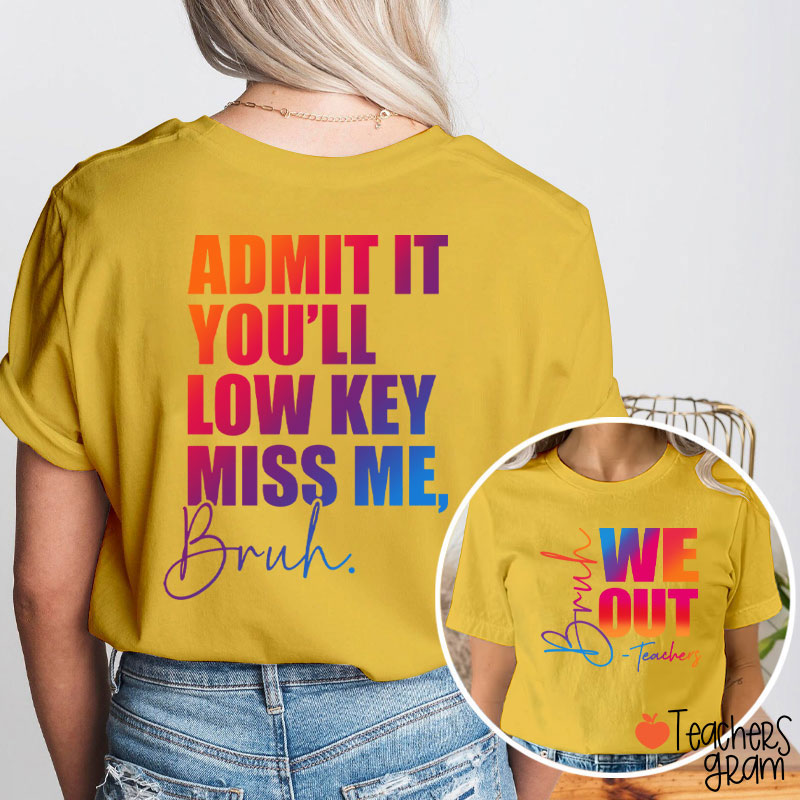Personalized We Out You'll Low Key Miss Me Teacher Two Sided T-Shirt