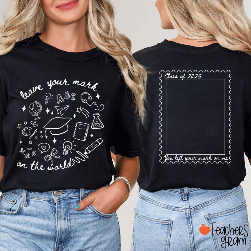Personalized Leave Your Mark On The World Teacher Two Sided T-Shirt