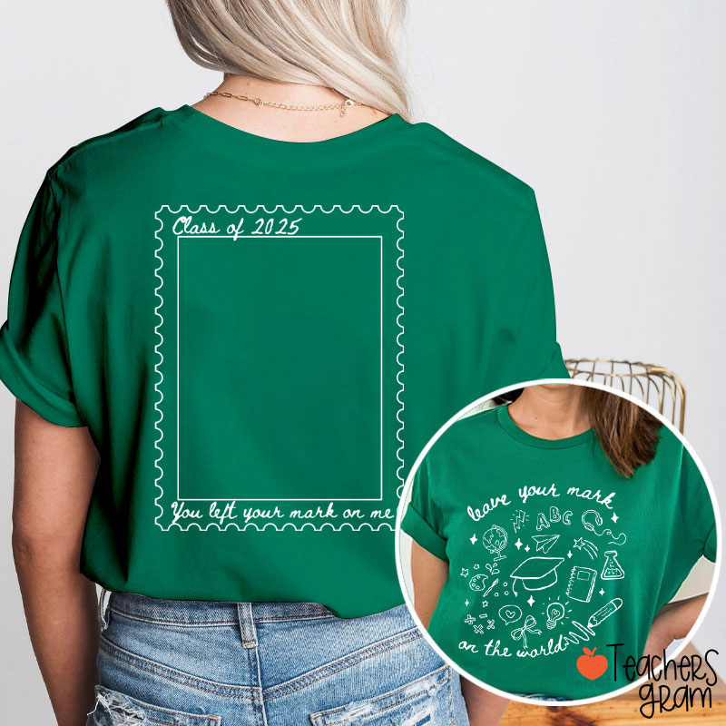 Personalized Leave Your Mark On The World Teacher Two Sided T-Shirt