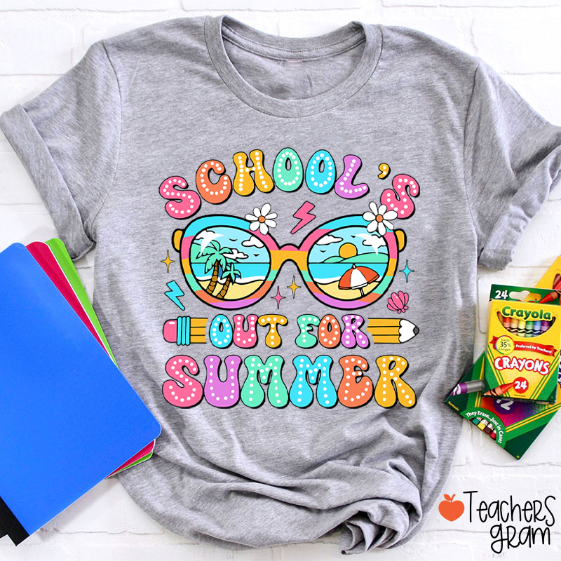 School's Out For Summer Teacher T-Shirt