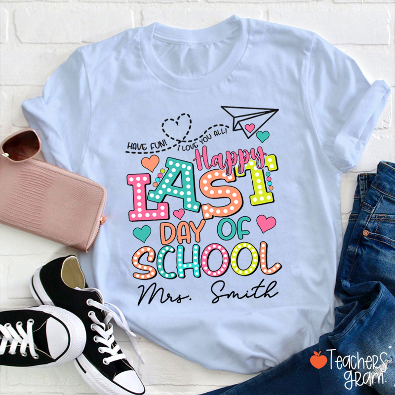 Personalized Name Happy Last Day Of School Teacher T-Shirt
