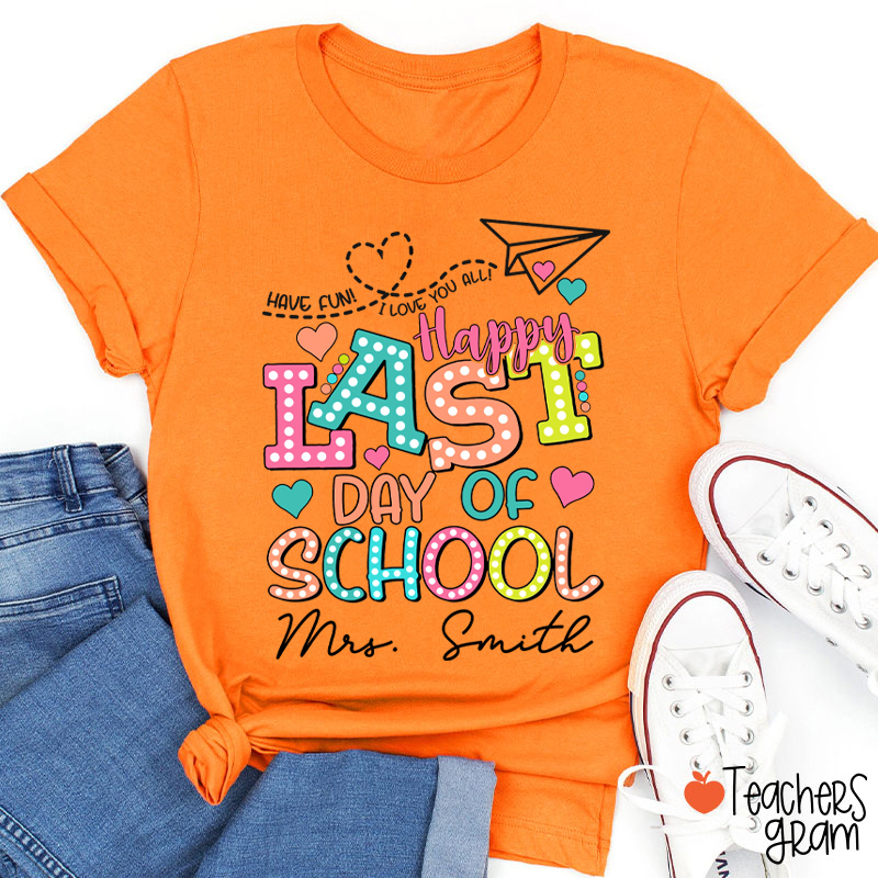Personalized Name Happy Last Day Of School Teacher T-Shirt