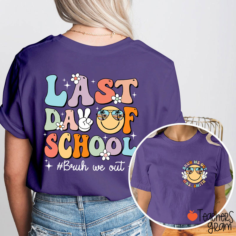 Personalized Name Last Day Of School Bruh We Out Teacher Two Sided T-Shirt