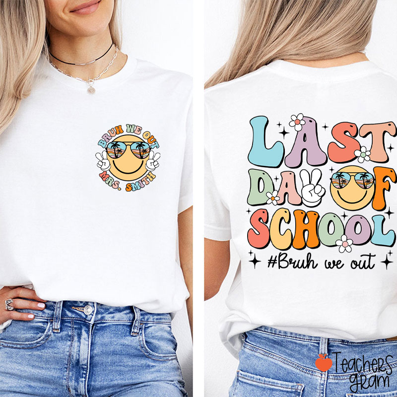 Personalized Name Last Day Of School Bruh We Out Teacher Two Sided T-Shirt