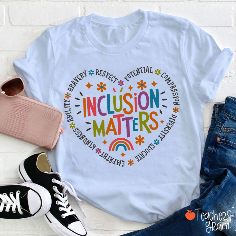 Inclusion Matters Teacher T-Shirt