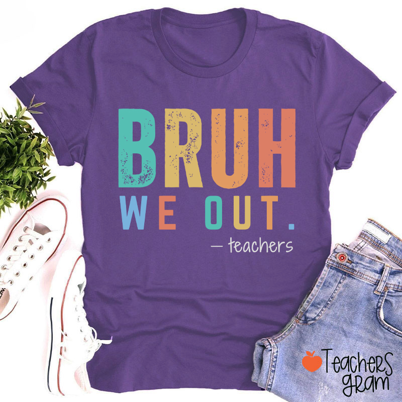 Personalized Bruh We Out Last Day Of School Teacher T-Shirt