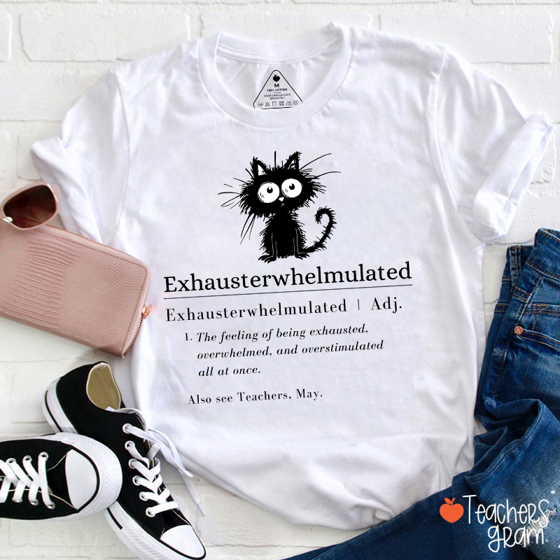 Exhausterwhelmulated TeacherT-Shirt