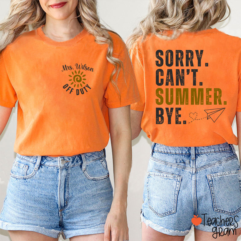 Personalized Name Sorry Can't Summer Bye Teacher Two Sided T-Shirt