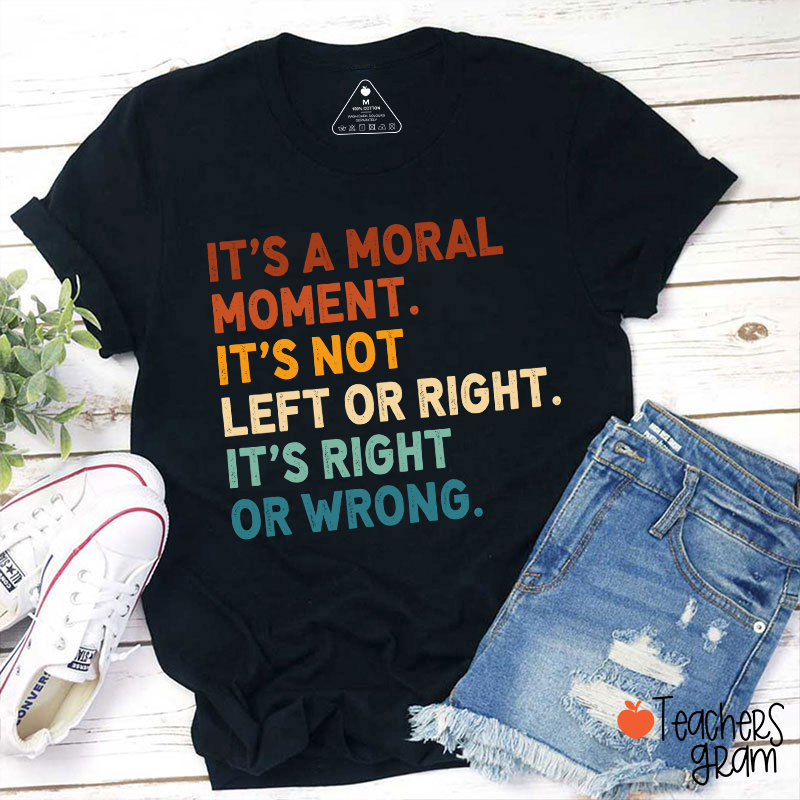 It's Not Left Or Right Teacher T-Shirt