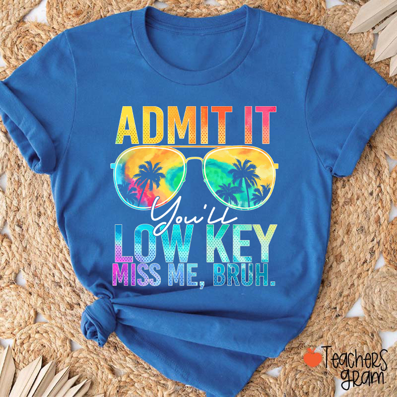Admit It You'll Low Key Miss Me Summer Break Teacher T-Shirt