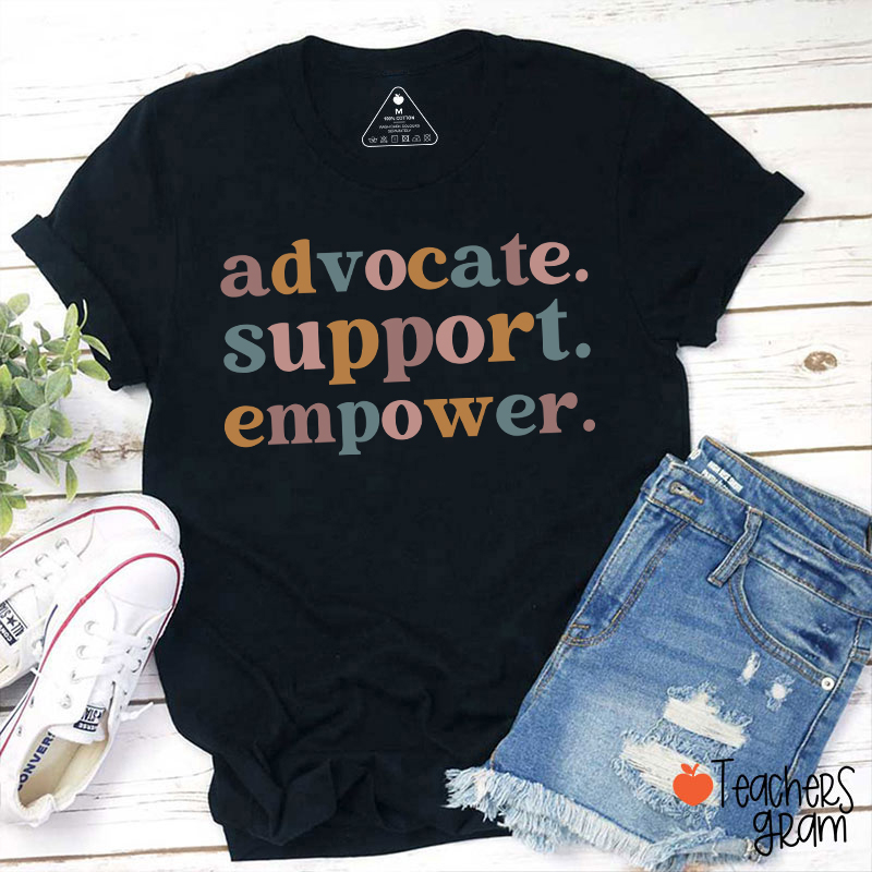 Advocate Support Empower Teacher T-Shirt