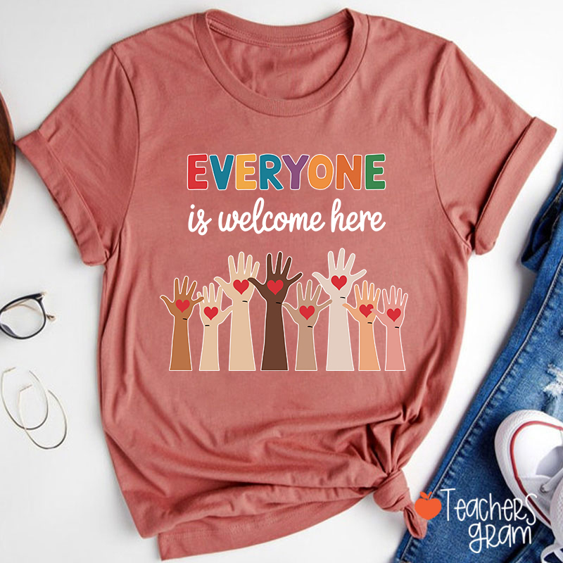 Everyone Is Welcome Here Teacher T-Shirt