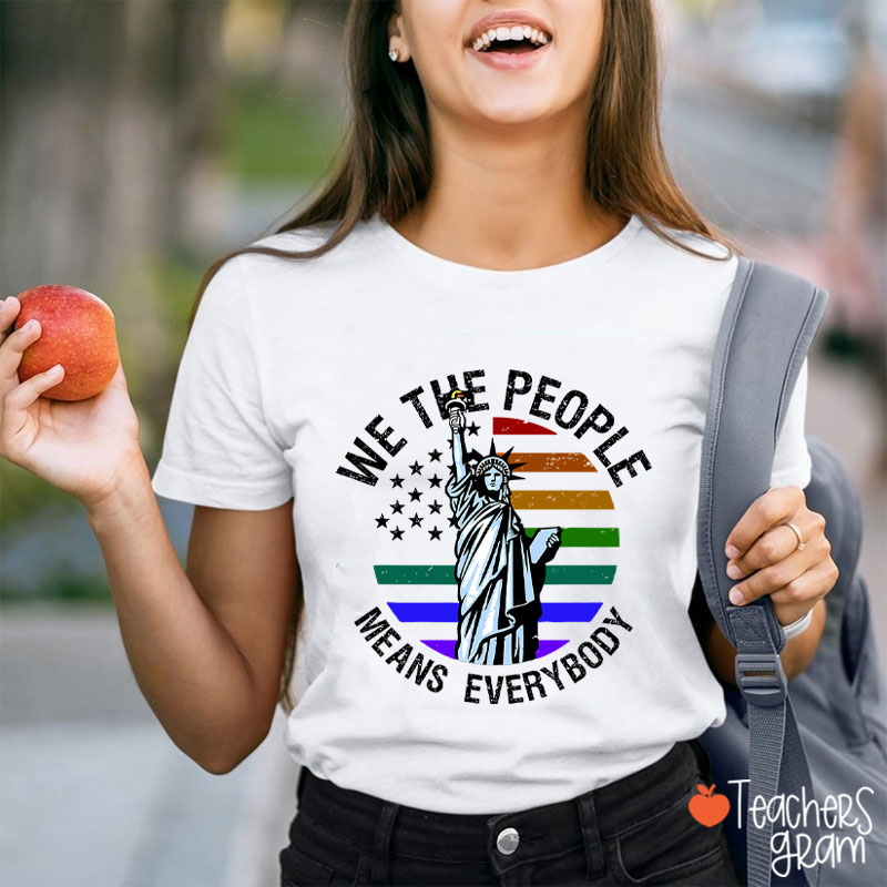 We The People Means Everybody Teacher T-Shirt