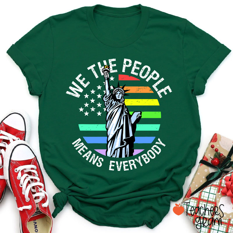 We The People Means Everybody Teacher T-Shirt
