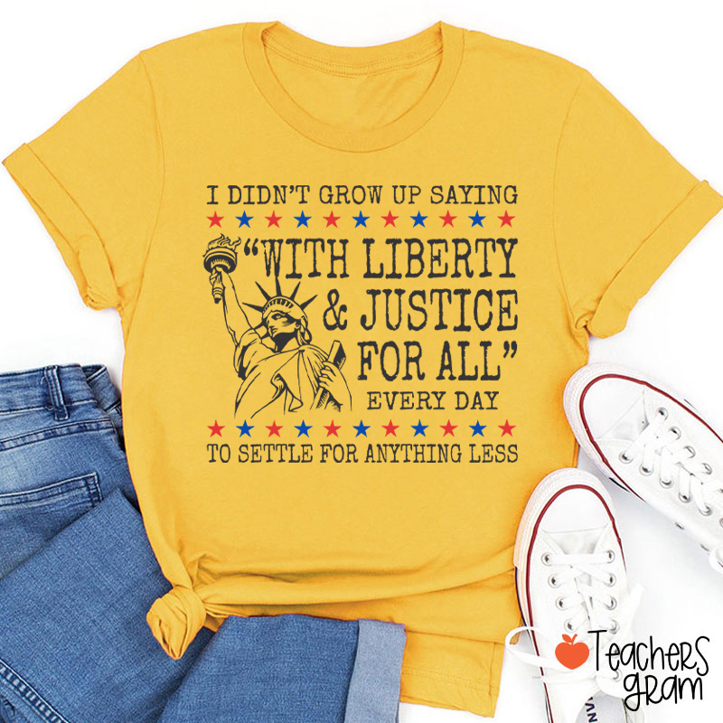 Liberty And Justice For All 4th Of July Teacher T-Shirt