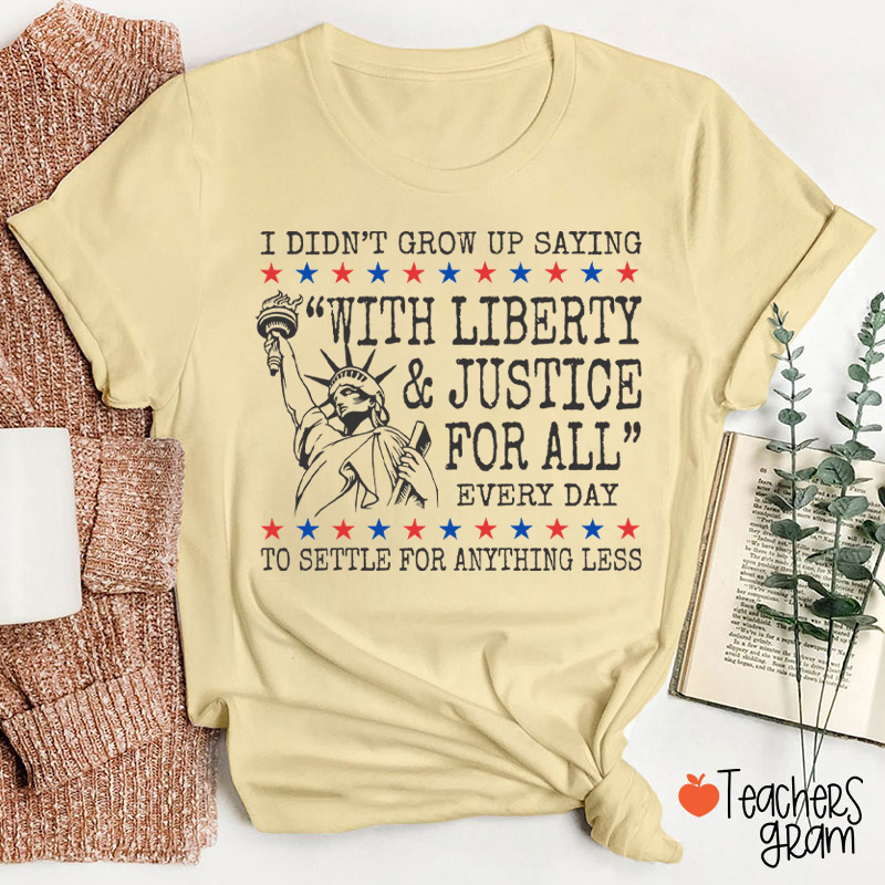 Liberty And Justice For All 4th Of July Teacher T-Shirt